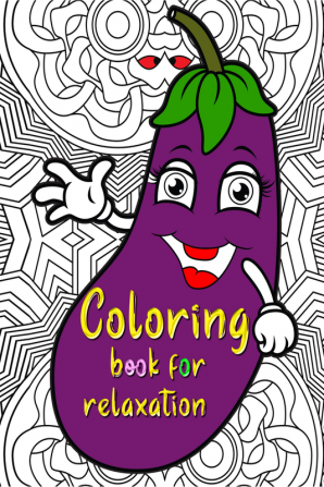 Coloring book for relaxation : Amazing coloring book for kids with fish fruits and vegetables it patterns for relaxation