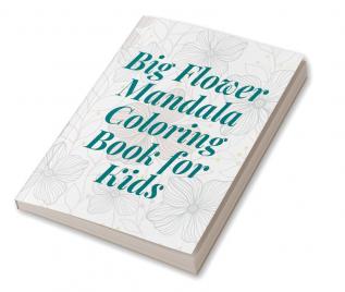 Big Flower Mandala Coloring Book for Kids