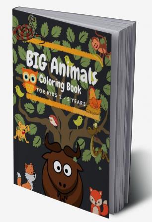 BIG Animals Coloring Book for Kids : Preschool and Kindergarten Easy Coloring Book with Simple and large  animal designs