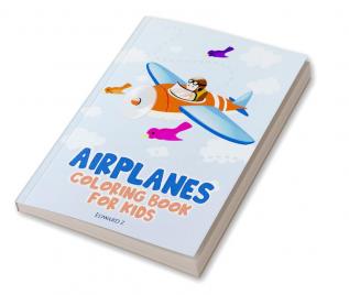 Airplanes Coloring Book for Kids : Airplane coloring pages for boys girls and kids all ages. Great gift idea – 8.5x11 inches. 50+ unique designs