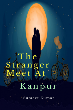 The Stranger Meet At Kanpur : The Destiny of Decent