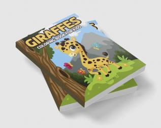 Giraffes Coloring Book for Kids : Giraffes coloring pages for boys girls and kids all ages. Great gift idea – 8.5x11 inches. 30+ unique designs