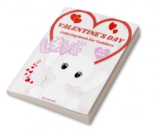 Valentine’s day coloring book for toddlers : A fun Valentine's Day coloring book with cute and in love animals / Valentine Books for Toddlers / Kids Ages 2-5 / Preschool / Gift suitable for children.