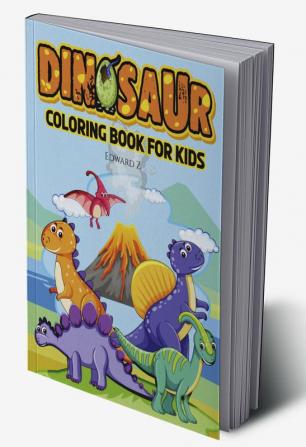 Dinosaur Coloring Book for Kids ed.2 : Prehistoric coloring pages for kids all ages. Great Dinosaur Activity Book for Boys. Dinosaur Books for Teens and Toddlers Gift Idea