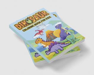 Dinosaur Coloring Book for Kids ed.2 : Prehistoric coloring pages for kids all ages. Great Dinosaur Activity Book for Boys. Dinosaur Books for Teens and Toddlers Gift Idea