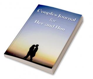 Couples Journal for Her and Him : 300+ Different Questions That Can Spark Fun And Interactive Conversations