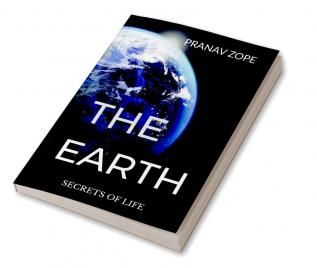 THE EARTH : SECRET OF LIFE