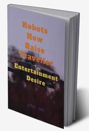 Robots How Raise Traveller : Entertainment Desire