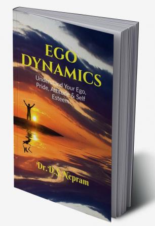 EGO DYNAMICS : Understand your Ego Pride Attitude &amp; Self Esteem