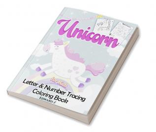 Unicorn Number &amp; Letter Tracing Coloring Book for Kids : Great Unicorn Activity Book for Girls and Kids. Perfect Unicorn Gift workbook for Toddlers and Little Girls for Handwriting Practice and...