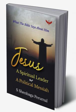 Jesus: A Spiritual Leader or a Political Messiah