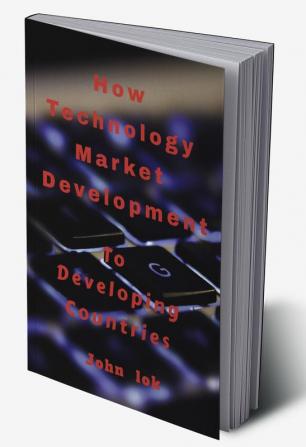 How Technology Market Development : To Developing Countries