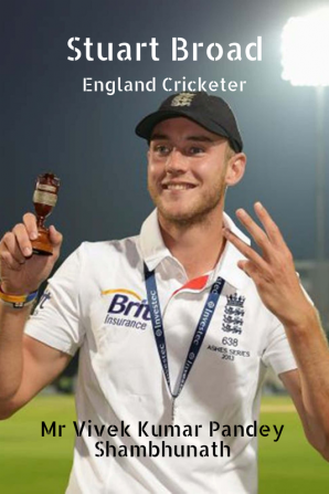 Stuart Broad : England Cricketer