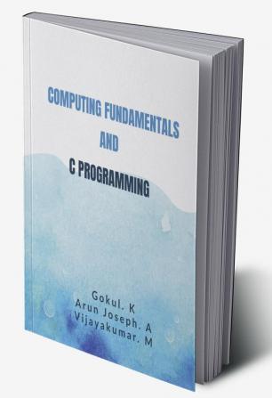 COMPUTING FUNDAMENTALS AND C PROGRAMMING