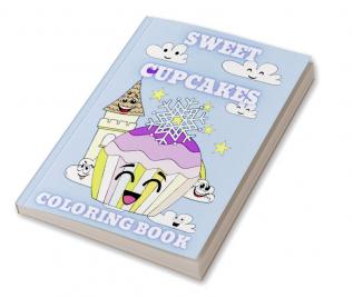 Sweet Cupcakes Coloring Book : Sweet Desserts like Donut Ice Cream and Sweet Treats Coloring Pages for Kids ages 4-8