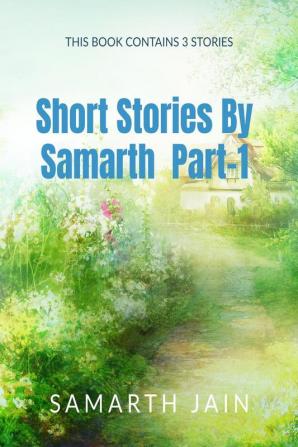 Short Stories By Samarth Part-1 : Get ready to read amazing stories.