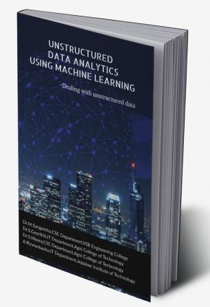 UNSTRUCTURED DATA ANALYTICS USING MACHINE LEARNING : Dealing with unstructured data