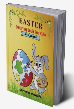 Easter Coloring Book For Kids 4-8 years : Have Fun With The Easter Bunny &amp; The big Easter Bunny Coloring