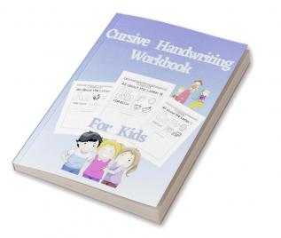 Cursive Handwriting Workbook For Kids : Learn and Practice Cursive letter tracing book. Beginning Cursive Handwriting Workbook