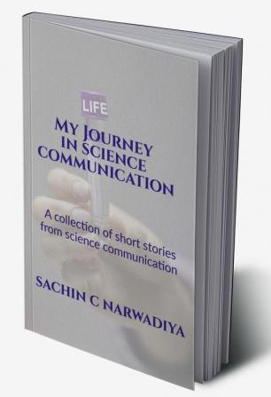 My Journey in Science Communication : A collection of short stories