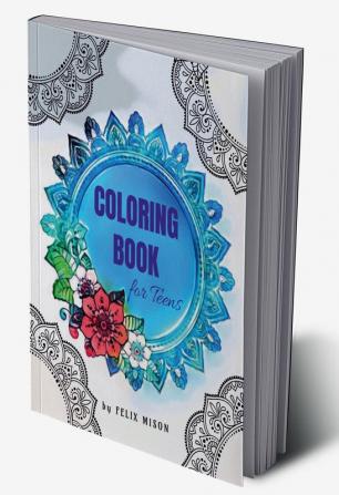 Coloring Book for Teens : 70 Mandalas Patterns and Positive Quotes to Color for Stress Relieving Relaxation and Meditation