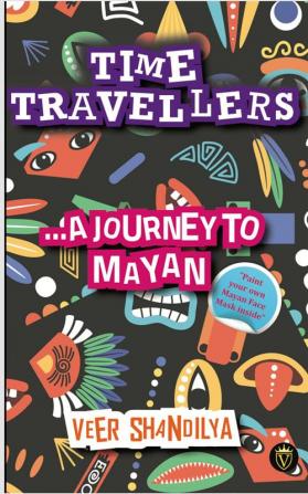 Time Travellers: ... A Journey to Mayan