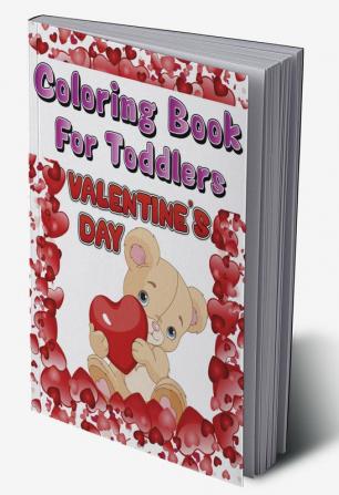 Valentine’s Day Coloring Book For Toddlers : Fun Love Bear Illustrations To Color | Beautiful Coloring Book For Boys And Girls With Cute Valentine Day Animal Theme Coloring Pages For Little Kids | ...