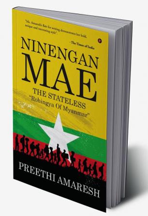 Ninengan Mae: The Stateless : Rohingya of Myanmar