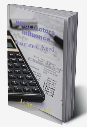 What factors Influence : Insurance Need