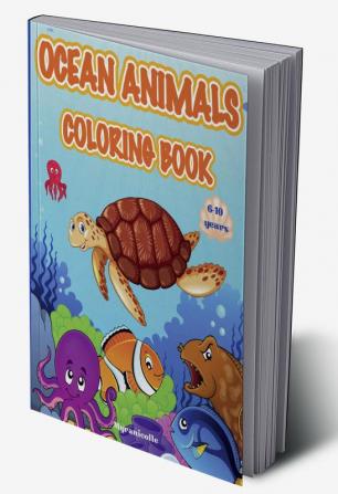 Ocean animals Coloring Book : A coloring book for children between 6 and 10 years old with coloring pages with cute ocean animals. Great birthday gift for girls and boys.