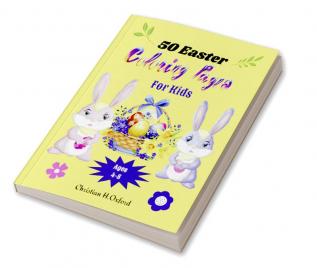 50 Easter Coloring Pages For Kids Ages 4-8 : A Collection of Easter Egg and bunny Colouring Pages for Kids