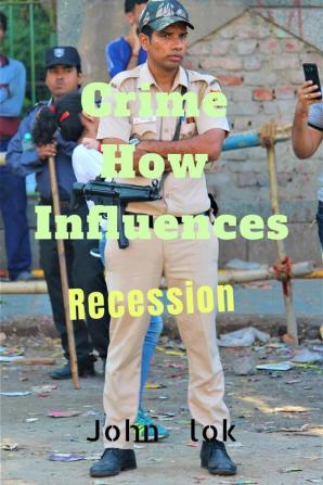 Crime How Influences : Recession