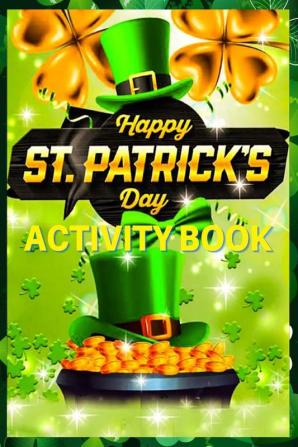 Happy St Patrick’s Day Activity Book : For Kids with Counting Letter Tracing Word Search and Much More. A Great St. Patrick's Day Activity Pages with Lucky Shamrock and Leprechaun Design for Boys...