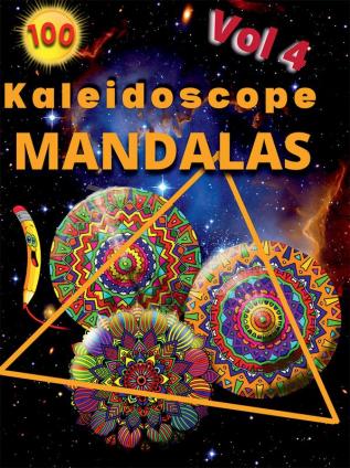 100 Kaleidoscope Mandalas Vol 4 : 100 Mandalas: Stress Relieving Mandala Designs for Adults Relaxation