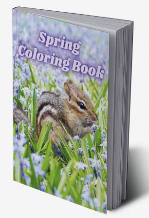 Spring Coloring Book : Springtime Adult Coloring Pages with Butterflies Wildflowers Birds and Easy Spring Themed Scenes Relaxation and Stress Relief Blooming Trees for Women and Men