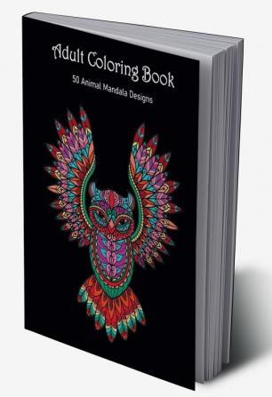 Adult Coloring Book : 50 Animal Mandala Designs : Beautiful Animal Patterns to Color and Relax