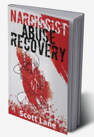 Narcissist Abuse Recovery : A Step-by-Step Guide to Finding Peace and Healing Your Heart After a Breakup How to Overcome Your Toxic Ex Rebuild Your Trust in Yourself and Boost Your Self- Esteem (...