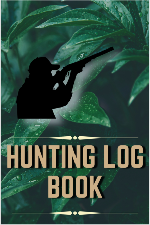 Hunting Log Book : Waterfowl Hunting Journal | Keep track of your hunting sessions | Record Species and Game Captured Weather Terrain