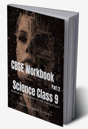 CBSE Workbook Science Class 9 Part 2 : Workbook and Activity Sheets for CBSE Students of Class 9