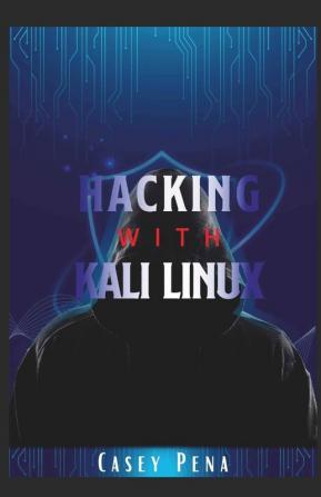 Hacking With Kali Linux: Beginner'S Guide To Wireless Network Cracking & Penetration Testing. Fully Understand The Fundamentals Of Computer Cyber ... By Learning Computer Hacking In-Depth...