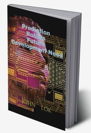 Prediction Robots Future Development Need