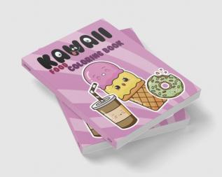 Kawaii Food Coloring Book : Pizza burgers french fries ice cream fruits vegetables and other delicious delicacies can be drawn in this book