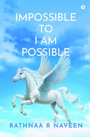 IMPOSSIBLE TO I AM POSSIBLE