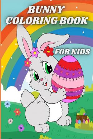 Bunny Coloring Book for Kids : Easter Egg and Cute Rabbits Coloring Pages for Preschoolers and Toddlers ages 4-8