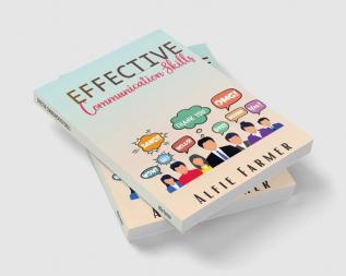 EFFECTIVE COMMUNICATION SKILLS : A Guidebook for Developing Social Intelligence Verbal Dexterity Public Speaking Charisma and Eloquence ( The Art of Persuasion 2022 for Beginners)