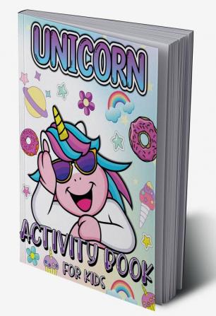 UNICORN ACTIVITY BOOK FOR KIDS : Amazing Unicorn Activity Book For Girls Ages 4-8 6-9: Beautiful Unicorn Coloring Pages Big Unicorn Dot Markers Illustrations Fun How To Draw Unicorns Unicorn Puz...