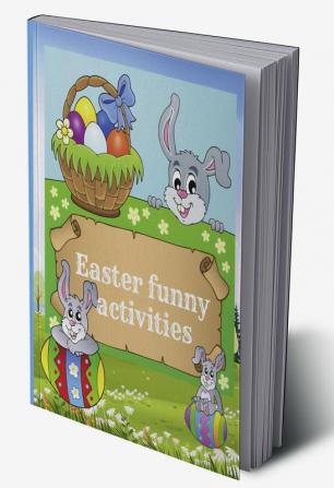 Easter funny activities : An engaging book containing many interesting activities 100 pages to have fun learn and color for boys and girls