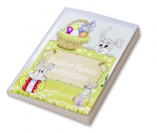 Easter funny activities : An engaging book containing many interesting activities 100 pages to have fun learn and color for boys and girls