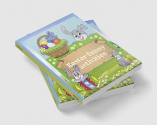 Easter funny activities : An engaging book containing many interesting activities 100 pages to have fun learn and color for boys and girls