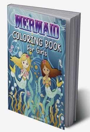 Mermaids Coloring Book for Girls : Magic Coloring Book For Kids Ages 4-8 9-12 With Beautiful Mermaids Illustrations 50 Cute And Unique Coloring Pages For Girls And Boys Big Mermaid Fantasy Color...